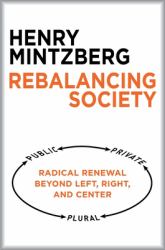 Rebalancing Society : Radical Renewal Beyond Left, Right, and Center