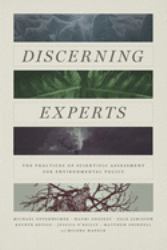 Discerning Experts : The Practices of Scientific Assessment for Environmental Policy