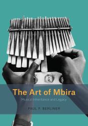 The Art of Mbira : Musical Inheritance and Legacy