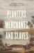 Planters, Merchants, and Slaves : Plantation Societies in British America, 1650-1820