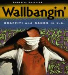 Wallbangin' : Graffiti and Gangs in L. A.