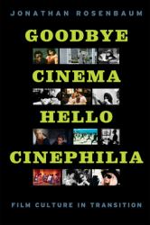 Goodbye Cinema, Hello Cinephilia : Film Culture in Transition