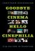 Goodbye Cinema, Hello Cinephilia : Film Culture in Transition