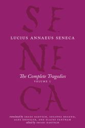 The Complete Tragedies, Volume 1 : Medea, the Phoenician Women, Phaedra, the Trojan Women, Octavia