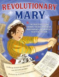 Revolutionary Mary : The True Story of One Woman, the Declaration of Independence, and America's Fight for Freedom