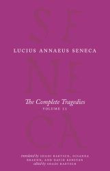 The Complete Tragedies, Volume 2 : Oedipus, Hercules Mad, Hercules on Oeta, Thyestes, Agamemnon