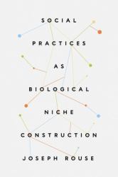 Social Practices As Biological Niche Construction