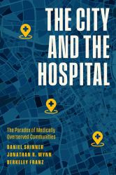 The City and the Hospital : The Paradox of Medically Overserved Communities