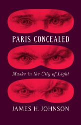 Paris Concealed : Masks in the City of Light