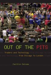 Out of the Pits : Traders and Technology from Chicago to London