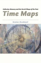 Time Maps : Collective Memory and the Social Shape of the Past