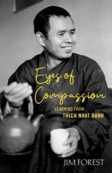 Eyes of Compassion : Living with Thich Nhat Hanh