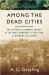 Among The Dead Cities