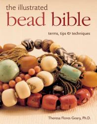 The Illustrated Bead Bible : Terms, Tips and Techniques