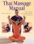 Thai Massage Manual : Natural Therapy for Flexibility, Relaxation, and Energy Balance