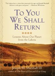 To You We Shall Return : Lessons about Our Planet from the Lakota