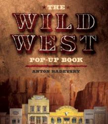 The Wild West : Pop-Up Book