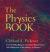 The Physics Book : From the Big Bang to Quantum Resurrection, 250 Milestones in the History of Physics