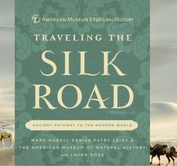 Traveling the Silk Road : Ancient Pathway to the Modern World