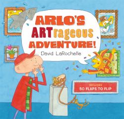 Arlo's ARTrageous Adventure! : 50 Flaps to Flip