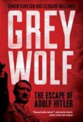 Grey Wolf : The Escape of Adolf Hitler