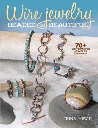 Wire Jewelry: Beaded and Beautiful : 24 Captivating Jewelry Designs