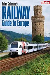 Brian Solomon's Railway Guide to Europe