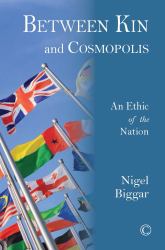 Between Kin and Cosmopolis : An Ethic of the Nation