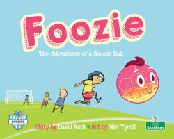 Foozie: the Adventures of a Soccer Ball : The Adventures of a Soccer Ball