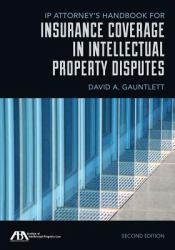 IP Attorney's Handbook for Insurance Coverage in Intellectual Property Disputes