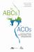 The ABCs of ACOs : A Practical Handbook on Accountable Care Organizations