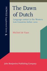 The Dawn of Dutch : Language Contact in the Western Low Countries Before 1200