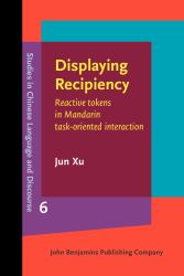 Displaying Recipiency : Reactive Tokens in Mandarin Task-Oriented Interaction