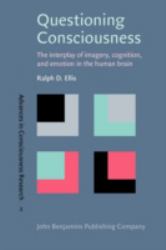 Questioning Consciousness : The Interplay of Imagery, Cognition, and Emotion in the Human Brain