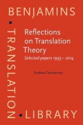 Reflections on Translation Theory : Selected Papers 1993 - 2014