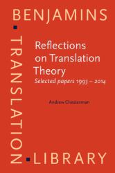 Reflections on Translation Theory : Selected Papers 1993 - 2014