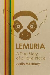 Lemuria : A True Story of a Fake Place