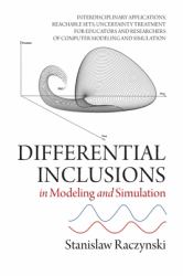 Differential Inclusions in Modeling and Simulation : Interdisciplinary Applications, Reachable Sets, Uncertainty Treatment for Educators and Researchers of Computer Modeling and Simulation