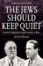 The Jews Should Keep Quiet : Franklin D. Roosevelt, Rabbi Stephen S. Wise, and the Holocaust