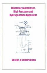 Laboratory Autoclaves, High Pressure and Hydrogenation Apparatus - Design and Construction