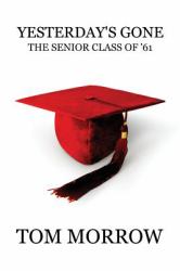 Yesterday's Gone : The Senior Class Of '61