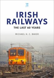 Irish Railways : The Last 60 Years