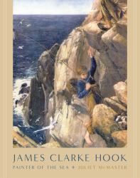 James Clarke Hook: Painter Of The Sea