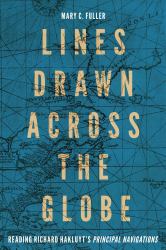 Lines Drawn Across the Globe : Reading Richard Hakluyt's Principal Navigations