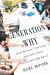 Generation Why : How Boomers Can Lead and Learn from Millennials and Gen Z