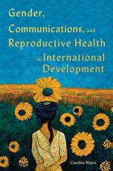 Gender, Communications, and Reproductive Health in International Development