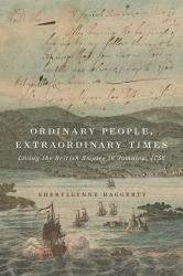 Ordinary People, Extraordinary Times : Living the British Empire in Jamaica 1756