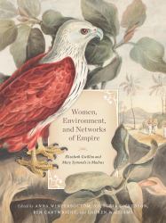 Women, Environment, and Networks of Empire : Elizabeth Gwillim and Mary Symonds in Madras