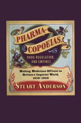 Pharmacopoeias, Drug Regulation, and Empires : Making Medicines Official in Britain's Imperial World, 1618-1968