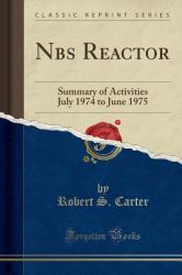 Nbs Reactor : Summary of Activities July 1974 to June 1975 (Classic Reprint)